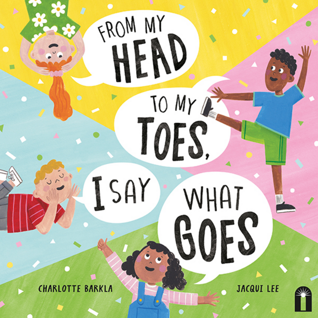 From My Head to My Toes I Say What Goes - By Charlotte Barkla