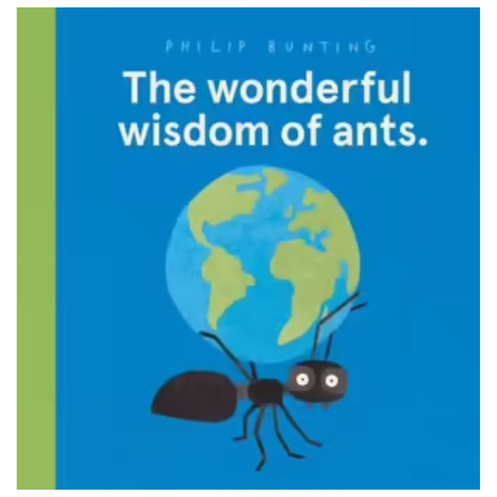 The Wonderful Wisdom of Ants - By Philip Bunting