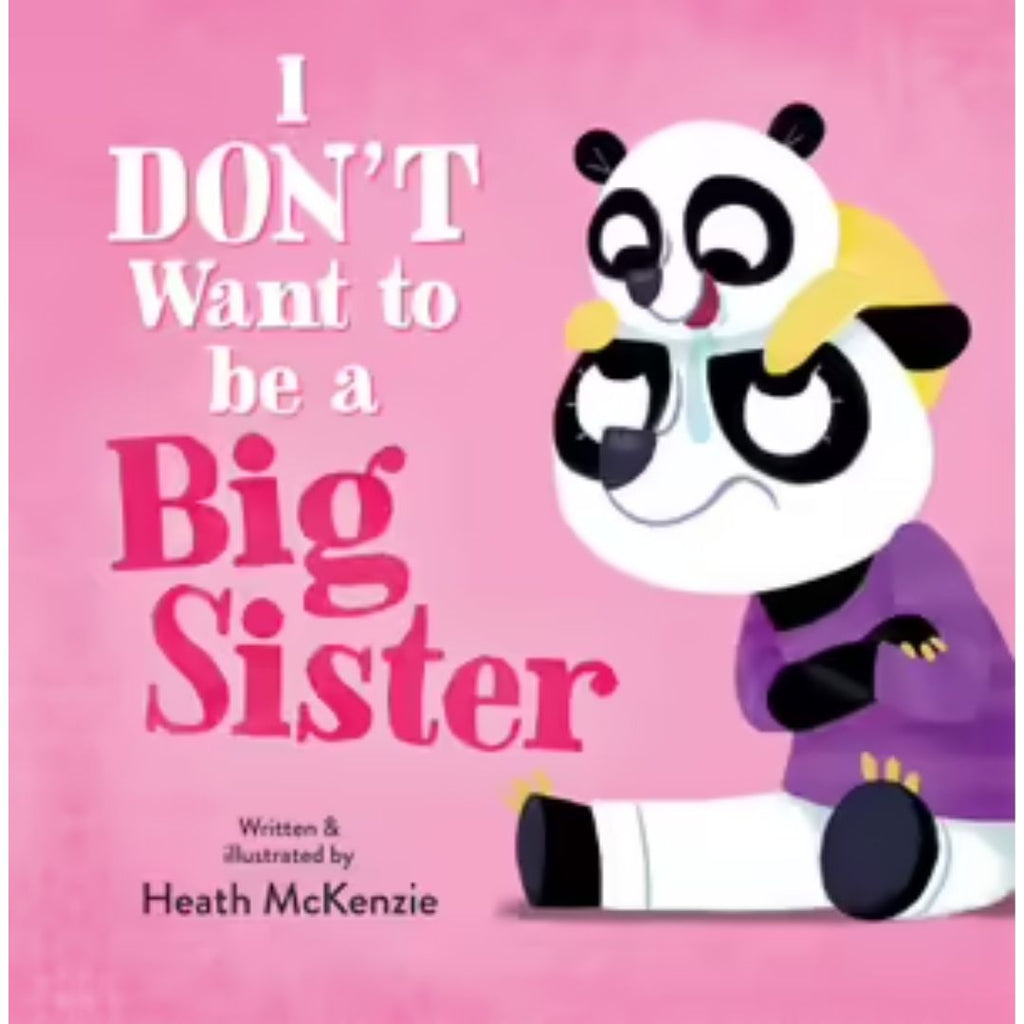 I Don't Want To Be A Big Sister! - By Heath McKenzie