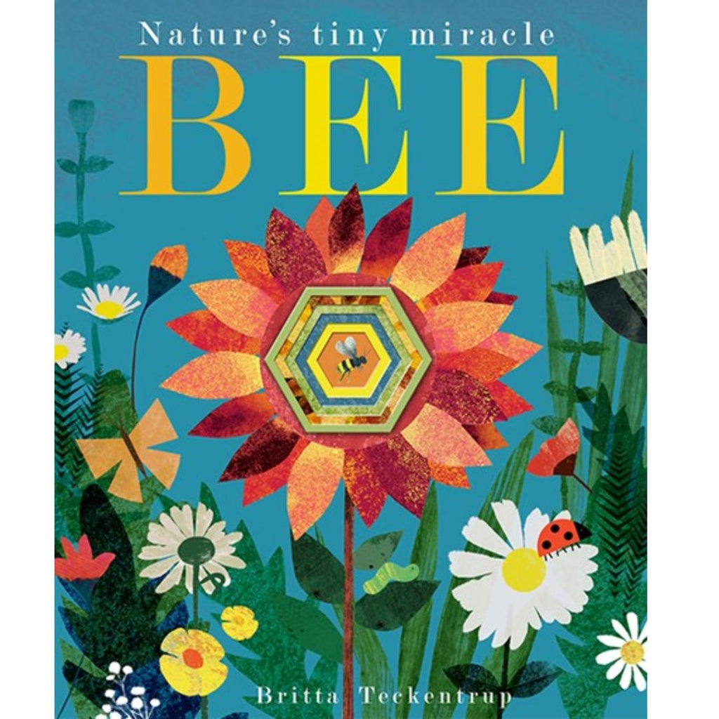 Bee Natures Tiny Miracle - By Britta Teckentrup