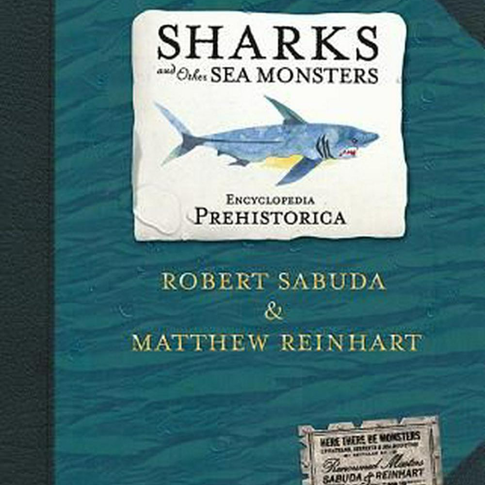 Encyclopaedia Prehistorica Sharks and Other Sea Monsters - By Robert Sabuda