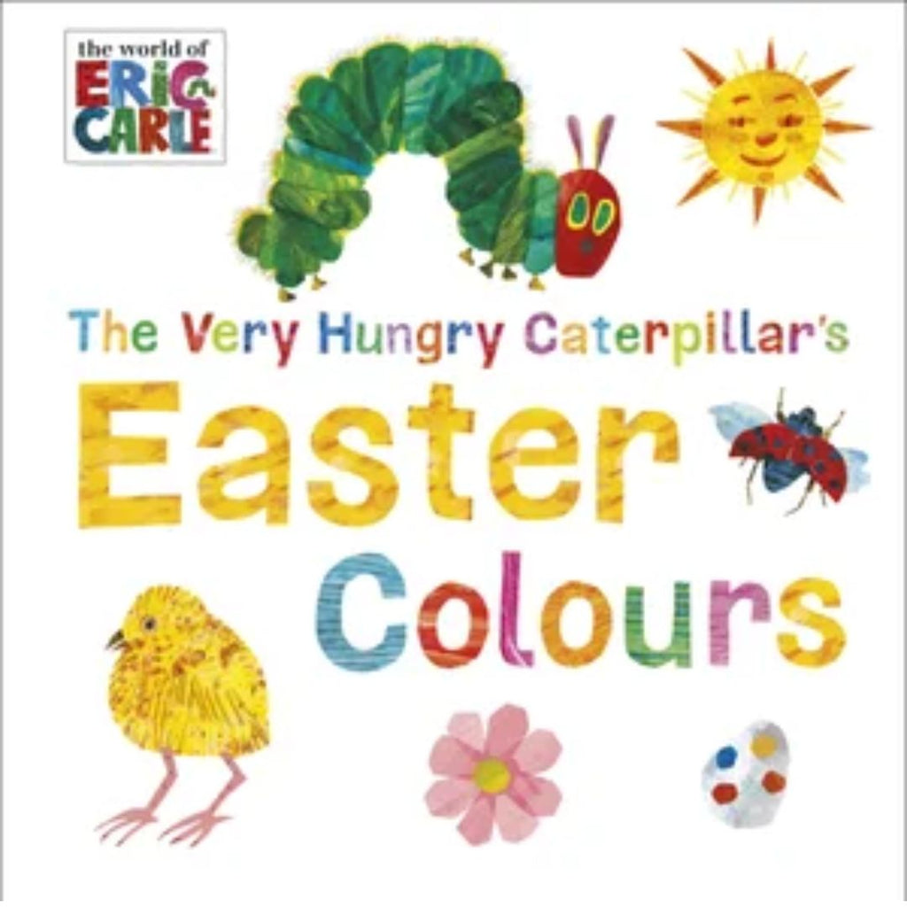 The Very Hungry Caterpillar's Easter Colours - Eric Carle