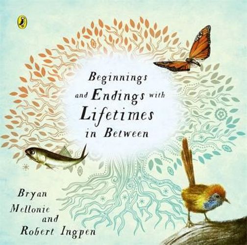 Beginnings and Endings and Lifetimes in Between - By Bryan Mellonie