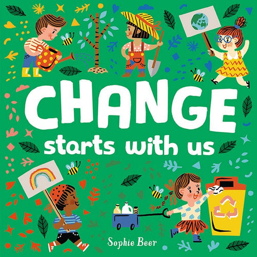 Change Starts With Us - By Sohpie Beer