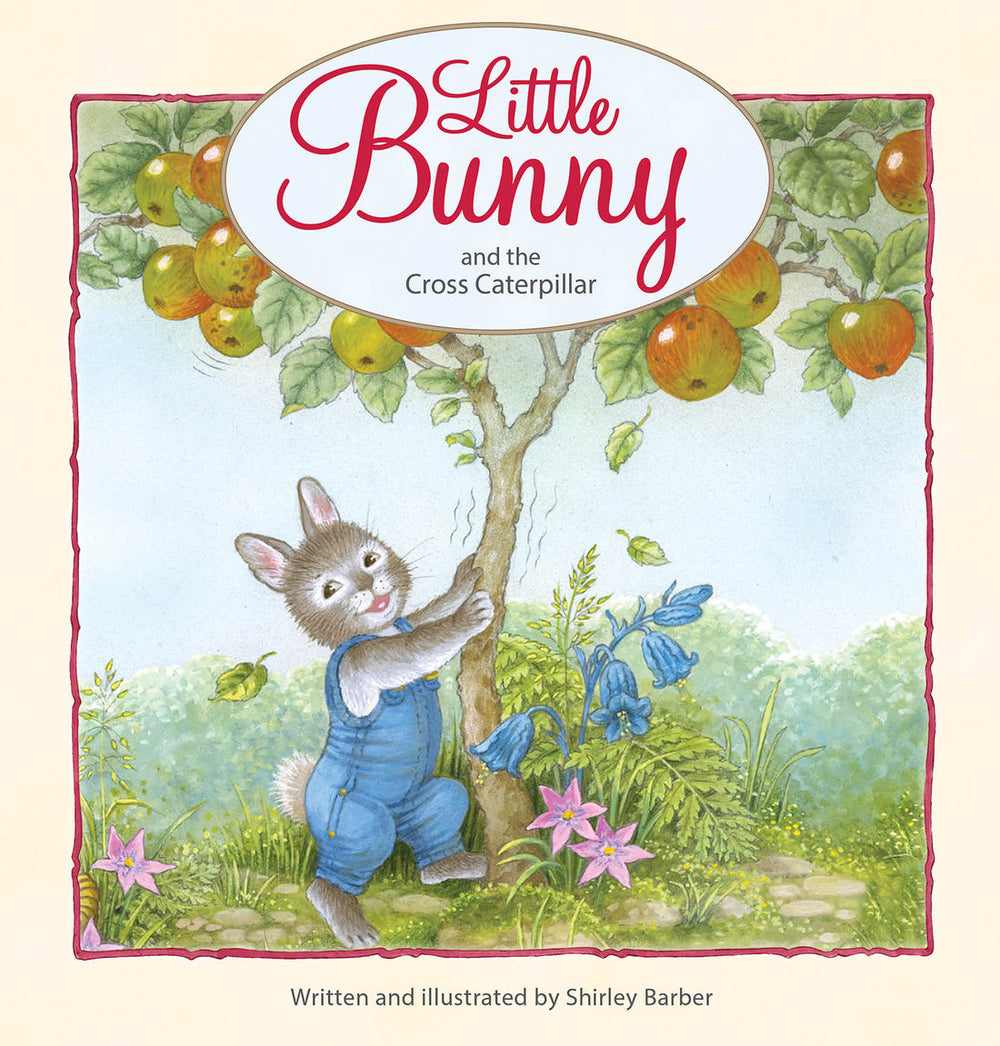 Little Bunny and the Cross Caterpillar - Shirley Barber