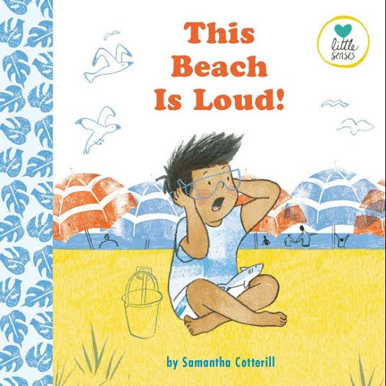 This Beach is Loud! For Kids on the Autistic Spectrum - By Samantha Cotterhill