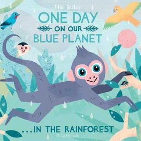 One Day on Our Blue Planet:  In the Rainforest - By Ella Bailey