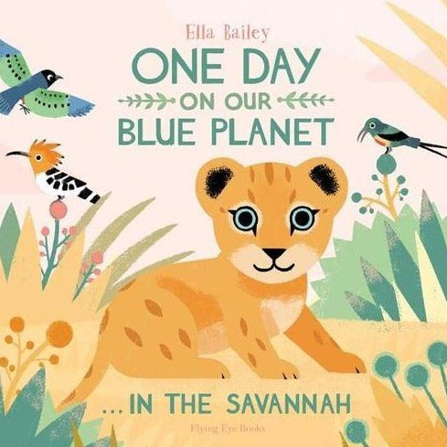 One Day on Our Blue Planet: In the Savannah - By Ella Bailey
