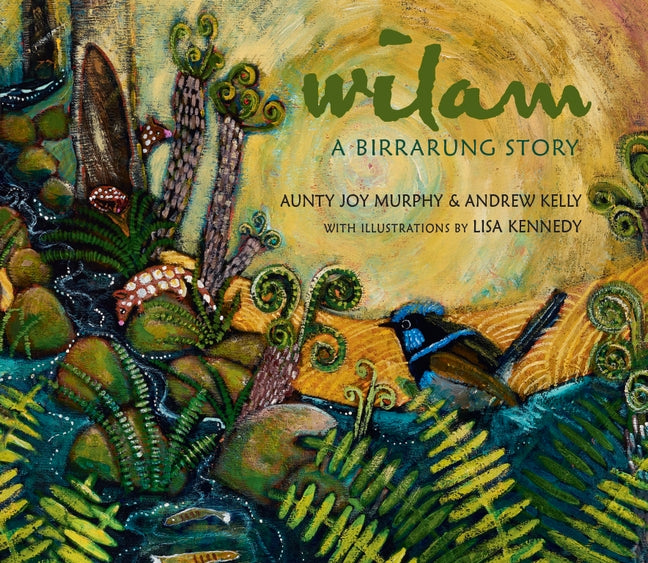 Wilam: A Birrarung Story - By Aunty Joy Murphy & Andrew Kelly